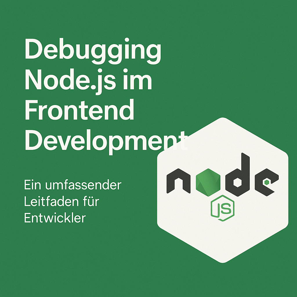 Debugging Node.js im Frontend Development: Ein umfassender Leitfaden für Entwickler